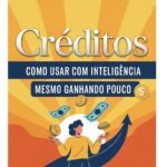 Créditos: Como Usar com Inteligência Mesmo Ganhando Pouco